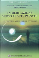 In meditazione verso le vite passate by Brian L. Weiss