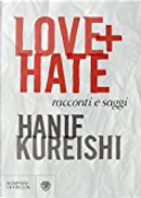 Love + Hate by Hanif Kureishi