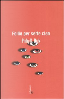 Follia per sette clan by Philip K. Dick