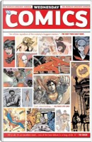 Wednesday Comics by Adam Kubert, Ben Caldwell, Brenden Fletcher, Brian Azzarello, Dan DiDio, Dave Gibbons, Eddie Berganza, Jimmy Palmiotti, Joe Kubert, John Arcudi, Karl Kerschl, Kurt Busiek, Kyle Baker, Neil Gaiman, Paul Pope, Vinton Heuck, Walter Simonson Wednesday Comics by Adam Kubert, Ben Caldwell, Brenden Fletcher, Brian Azzarello, Dan DiDio, Dave Gibbons, Eddie Berganza, Jimmy Palmiotti, Joe Kubert, John Arcudi, Karl Kerschl, Kurt Busiek, Kyle Baker, Neil Gaiman, Paul Pope, Vinton Heuck, Walter Simonson