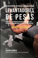 60 recetas de aperitivos proteicos para levantadores de pesas / 60 Recipes for Protein Snacks for Weightlifters by Joseph Correa
