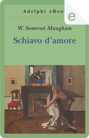 Schiavo d'amore by William Somerset Maugham