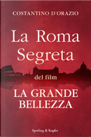 La Roma segreta del film La grande bellezza by Costantino D'Orazio