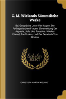 C. M. Wielands Sämmtliche Werke by Christoph Martin Wieland