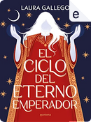 El ciclo del eterno emperador by Laura Gallego
