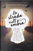 La strada nell'ombra by Jennifer Donnelly