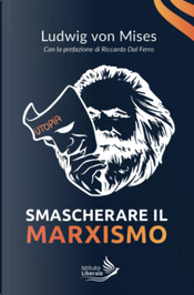 Smascherare il marxismo by Ludwig von Mises