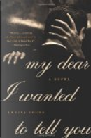 My Dear I Wanted to Tell You by Louisa Young