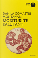 Morituri te salutant by Danila Comastri Montanari