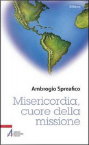 Misericordia, cuore della missione by Ambrogio Spreafico
