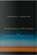 Archaeologies of the Future by Fredric Jameson