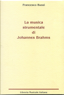 La musica strumentale di Johannes Brahms by Francesco Bussi