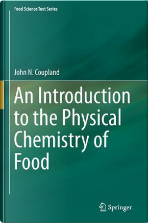 An Introduction to the Physical Chemistry of Food by John N. Coupland