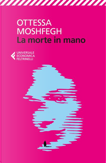 La morte in mano by Ottessa Moshfegh