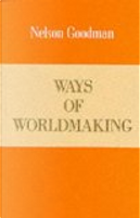 Ways of Worldmaking by Nelson Goodman