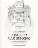 Elisabetta allo specchio by Giada Trebeschi