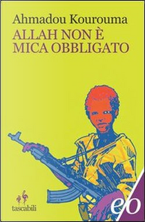 Allah non è mica obbligato by Ahmadou Kourouma