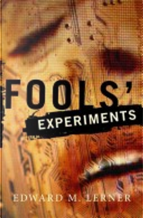Fools' Experiments by Edward M. Lerner