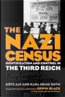 The Nazi Census by Assenka Oksiloff, Edwin Black, Gotz Aly, Karl Heinz Roth