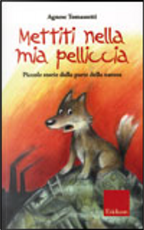 Mettiti nella mia pelliccia by Agnese Tomassetti