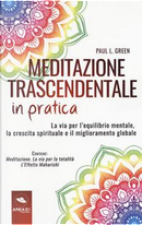 Meditazione trascendentale in pratica. La via per l'equilibrio mentale, la crescita spirituale e il miglioramento globale. Con e-book by Paul L. Green