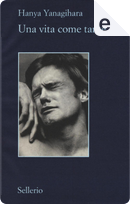 Una vita come tante by Hanya Yanagihara