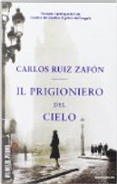 Il prigioniero del cielo by Carlos Ruiz Zafon