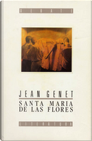 Santa María de las flores by Jean Genet