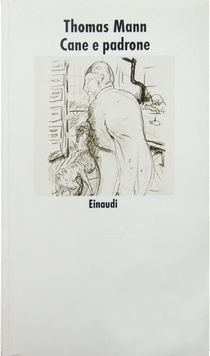 Cane e padrone e altri racconti by Thomas Mann