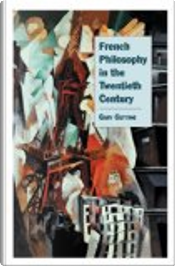 French philosophy in the twentieth century by Gary Gutting