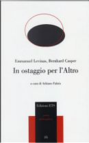 In ostaggio per l'altro by Bernhard Casper, Emmanuel Levinas