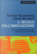 Il secolo dell'innovazione by David Mowery, Nathan Rosenberg