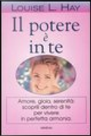 Il potere è in te by Louise L. Hay