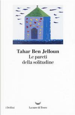 Le pareti della solitudine by Tahar Ben Jelloun
