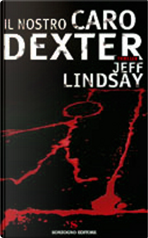 Il nostro caro Dexter by Jeff Lindsay