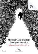 Un cigno selvatico by Michael Cunningham