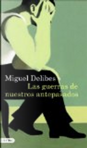 Las guerras de nuestros antepasados by Miguel Delibes