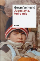 Jugoslavia, terra mia by Goran Vojnovi?