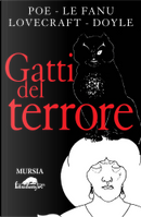 Gatti del terrore by Arthur Conan Doyle, Edgar Allan Poe, Howard Phillips Lovecraft, Joseph Sheridan Le Fanu