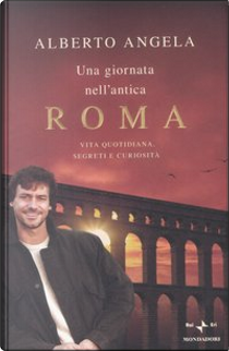 Una giornata nell'antica Roma by Alberto Angela
