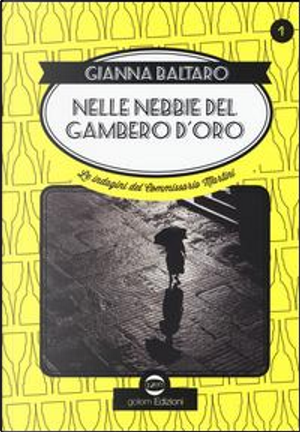 Nelle nebbie del gambero d'oro. Le indagini del commissario Martini by Gianna Baltaro