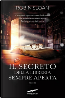 Il segreto della libreria sempre aperta by Robin Sloan