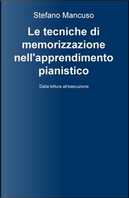 Le tecniche di memorizzazione nell'apprendimento pianistico. Dalla lettura all'esecuzione by Stefano Mancuso