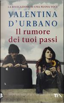 Il rumore dei tuoi passi by Valentina D'Urbano