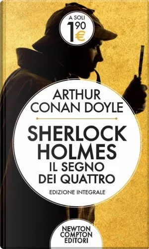 Il segno dei quattro by Arthur Conan Doyle, Newton Compton Editori ...