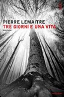 Tre giorni e una vita by Pierre Lemaitre