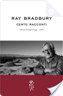 Cento racconti by Ray Bradbury