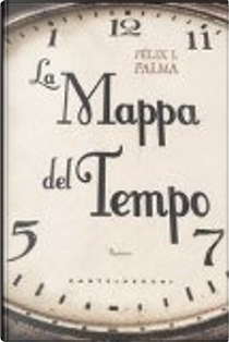 La mappa del tempo by Félix J. Palma