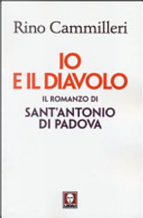 Io e il diavolo. Il romanzo di sant'Antonio di Padova by Rino Cammilleri
