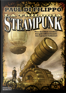 La trilogia Steampunk by Paul Di Filippo